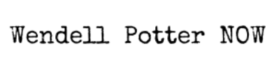 Wendell Potter NOW